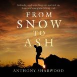 From Snow to Ash, Anthony Sharwood
