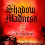 Shadow of Madness, D. V. Bishop