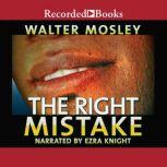 The Right Mistake The Further Philosophical Investigations of Socrates Fortlow, Walter Mosley