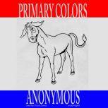 Primary Colors A Novel of Politics, Anonymous