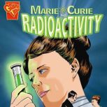 Marie Curie and Radioactivity, Connie Miller