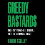 Greedy Bastards, Sheryl Sculley