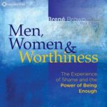 Men, Women, and Worthiness, Brene Brown, PhD, LMSW