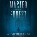 Master of the Forest, Artyom Dereschuk