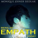 Being an Empath Today, Monique Joiner Siedlak