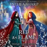 Red as Flame, Anthea Sharp