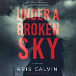 Under a Broken Sky, Kris Calvin