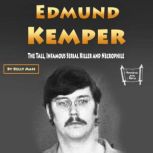 Edmund Kemper The Tall, Infamous Serial Killer and Necrophile, Kelly Mass