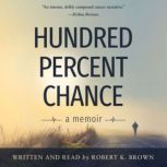 Hundred Percent Chance, Robert K. Brown