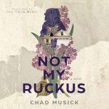 Not My Ruckus, Chad Musick