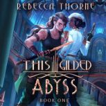 This Gilded Abyss, Rebecca Thorne