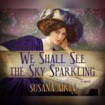 We Shall See the Sky Sparkling, Susana Aikin