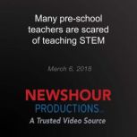 Many preschool teachers are scared o..., PBS NewsHour