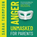 Anger Unmasked for Parents, Sarah Thompson