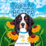 The Dog Who Made It Better, Katherin Nolte