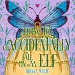 How to Accidentally Fall on an Elf, Dionna White