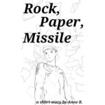 Rock, Paper, Missile, Anne R