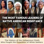 The Most Famous Leaders of Native Ame..., Charles River Editors