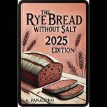 The Rye Bread without Salt  Edition ..., Alejandro Panadero