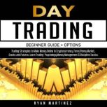 Day Trading Beginner Guide  Options, Ryan Martinez