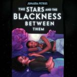 The Stars and the Blackness Between Them, Junauda Petrus