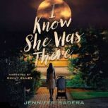 I Know She Was There, Jennifer Sadera