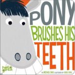 Pony Brushes His Teeth, Michael Dahl