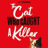 The Cat Who Caught a Killer, L T Shearer