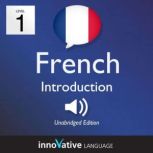 Learn French - Level 1: Introduction to French Volume 1: Lessons 1-25, Innovative Language Learning