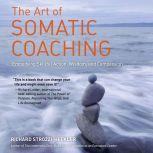 The Art of Somatic Coaching, Richard StrozziHeckler