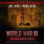 A Prelude to World War III, James Rosone & Miranda Watson