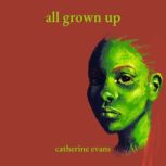 All Grown Up, Catherine Evans