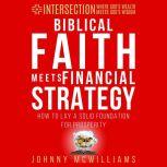 Biblical Faith Meets Financial Strate..., Johnny McWilliams