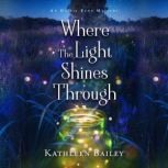 Where the Light Shines Through, Kathleen Bailey