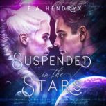 Suspended in the Stars, E. A. Hendryx