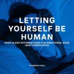 Letting Yourself Be Human, Serenity Field