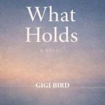 What Holds, Gigi Bird