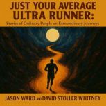 Just Your Average Ultra Runner, Jason Ward