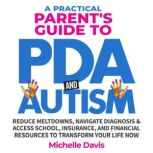A Practical Parents Guide to PDA and..., Michelle Davis