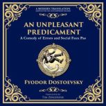 An Unpleasant Predicament, Fyodor  Dostoevsky