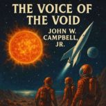 The Voice of the Void, John W. Campbell Jr.