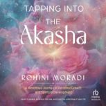Tapping into the Akasha, Rohini Moradi