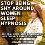 Stop Being Shy Around Women Sleep Hyp..., Dreamy Hypnosis