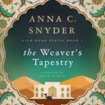 The Weavers Tapestry, Anna C. Snyder