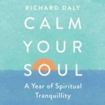 Calm Your Soul, Richard Daly