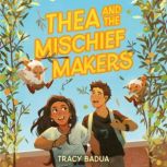 Thea and the Mischief Makers, Tracy Badua