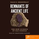 Remnants of Ancient Life, Dale E. Greenwalt