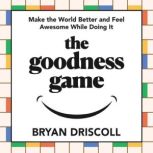 The goodness game, Bryan Driscoll
