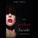 The Perfect Facade A Jessie Hunt Psy..., Blake Pierce