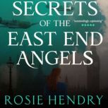 Secrets of the East End Angels, Rosie Hendry